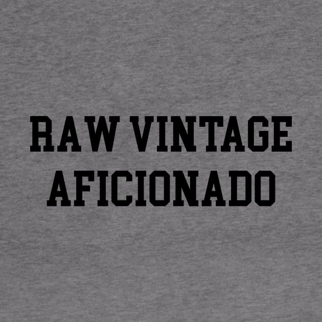 Raw Vintage Aficionado - Black Lettering by BlackBoxHobby